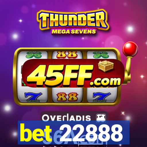 bet 22888